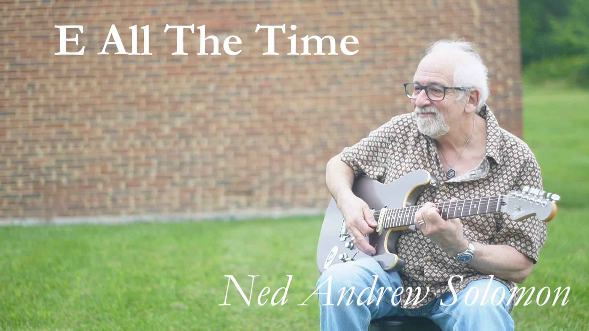 E All The Time Thumbnail with Ned Andrew holding his Fender electric Guitar