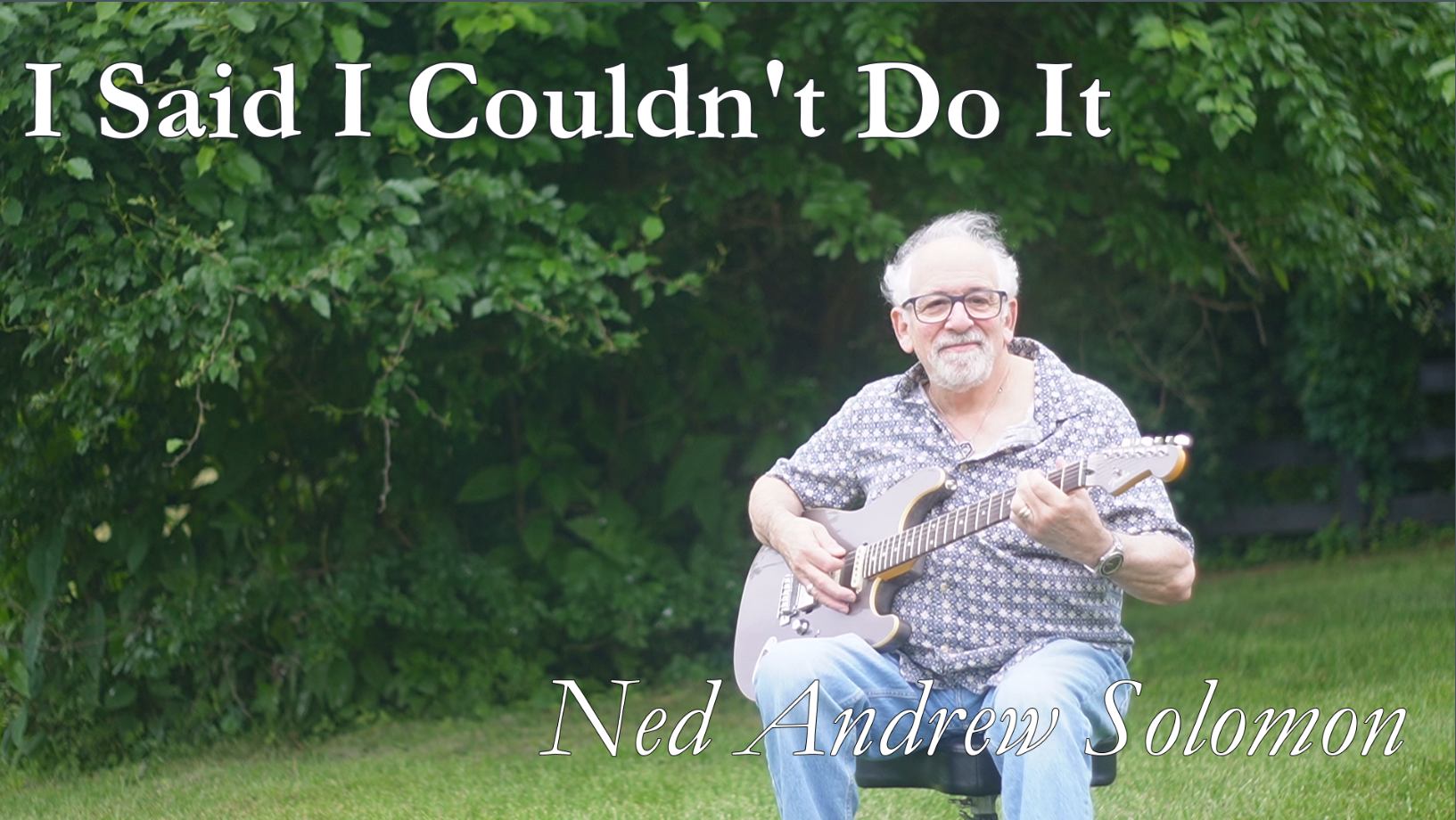 I Said I Couldn't Do It Thumbnail with Ned Andrew holding his Fender electric Guitar